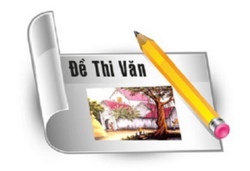 ĐỀ THI THỬ VÀO 10 MÔN VĂN – CÓ ĐÁP ÁN (Đề số 2) – Trường THCS Đào Duy Từ Hà Nội